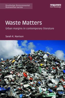 Waste Matters : Urban Margins in Contemporary Literature