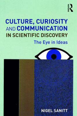 Culture, Curiosity and Communication in Scientific Discovery : The Eye in Ideas