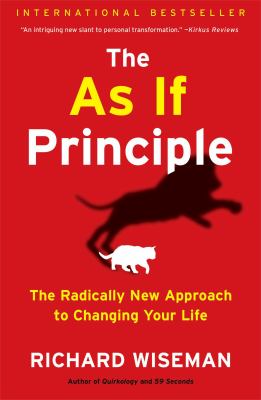 The As If Principle : The Radically New Approach to Changing Your Life
