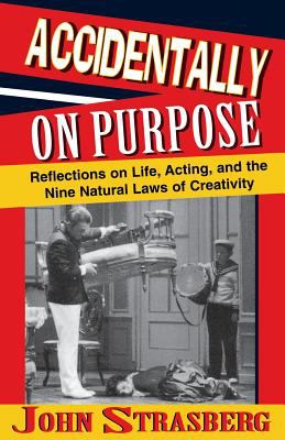 Accidentally on Purpose : Reflections on Life, Acting, and the Nine Natural Laws of Creativity