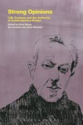 Strong Opinions : J. M. Coetzee and the Authority of Contemporary Fiction