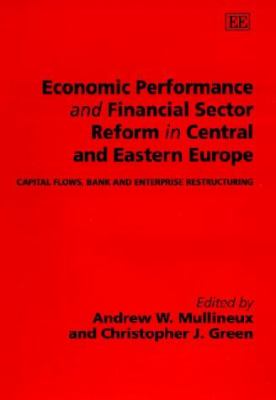 Economic Performance and Financial Sector Reform in Central and Eastern Europe : Capital Flows, Bank and Enterprise Restructuring