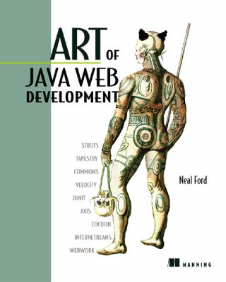 Art of Java Web Development : Struts, Tapestry, Commons, Velocity, Junit, Axis, Cocoon, Internetbeans, Webwork