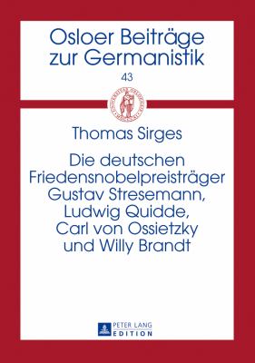 Die Deutschen Friedensnobelpreistraeger Gustav Stresemann, Ludwig Quidde, Carl Von Ossietzky und Willy Brandt