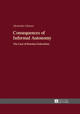 Consequences of Informal Autonomy : The Case of Russian Federalism