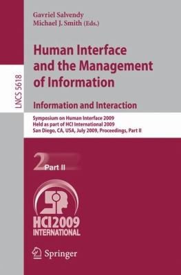 Human Interface and the Management of Information. Information and Interaction : Symposium on Human Interface 2009, Held as Part of Hci International 2009, San Diego, CA, USA, July 2009, Proceedings