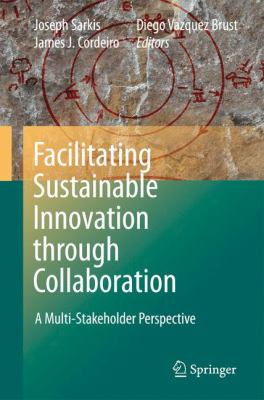 Facilitating Sustainable Innovation Through Collaboration : A Multi-Stakeholder Perspective