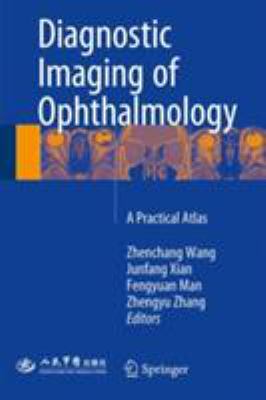 Diagnostic Imaging of Ophthalmology : A Practical Atlas