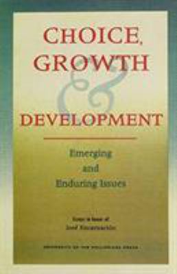 Choice, Growth and Development : Emerging and Enduring Issues