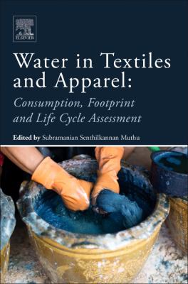 Water in Textiles and Fashion : Consumption, Footprint, and Life Cycle Assessment