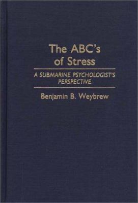 The ABC's of Stress : A Submarine Psychologist's Perspective