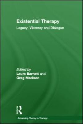 Existential Therapy : Legacy, Vibrancy and Dialogue