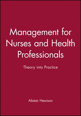 Management for Nurses and Health Professionals : Theory into Practice