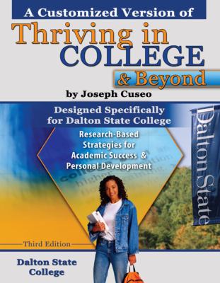 A Customized Version of Thriving in College and Beyond by Joseph Cuseo Designed Specifically for Dalton State College