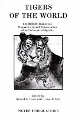 Tigers of the World : The Biology, Biopolitics, Management, and Conservation of an Endangered Species