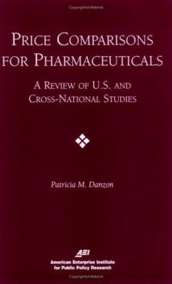 Price Comparisons for Pharmaceuticals : A Result of U. S. and Cross National Studies