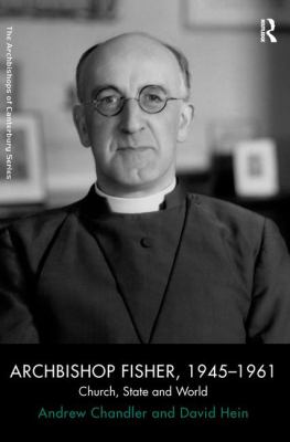 Archbishop Fisher, 1945-1961 : Church, State and World