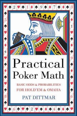 Practical Poker Math : Basic Odds and Probabilities for Hold'Em and Omaha
