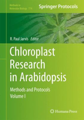 Chloroplast Research in Arabidopsis : Methods and Protocols, Volume I