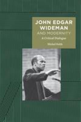 John Edgar Wideman and Modernity : A Critical Dialogue