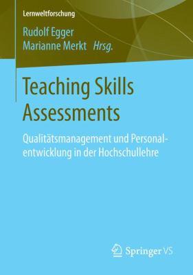 Teaching Skills Assessments : Qualitätsmanagement und Personalentwicklung in der Hochschullehre