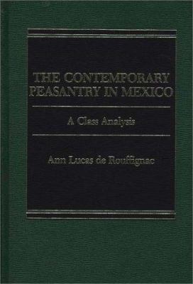 The Contemporary Peasantry in Mexico : A Class Analysis