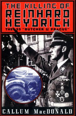 The Killing of Reinhard Heydrich : The SS "Butcher of Prague"