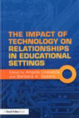 The Impact of Technology on Relationships in Educational Settings