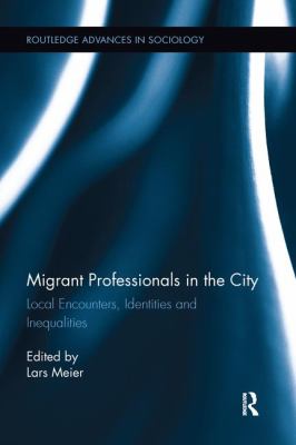 Migrant Professionals in the City : Local Encounters, Identities and Inequalities