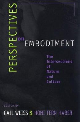 Perspectives on Embodiment : The Intersections of Nature and Culture