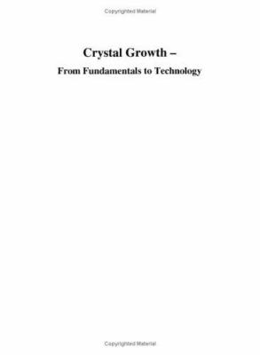 Crystal Growth : From Fundamentals to Technology