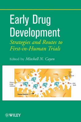 Early Drug Development : Strategies and Routes to First-In-Human Trials
