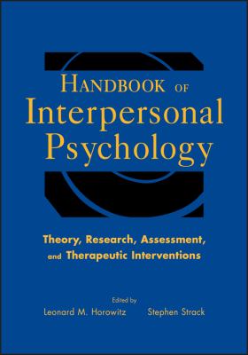 Handbook of Interpersonal Psychology : Theory, Research, Assessment, and Therapeutic Interventions