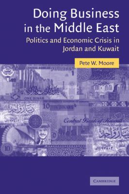Doing Business in the Middle East : Politics and Economic Crisis in Jordan and Kuwait