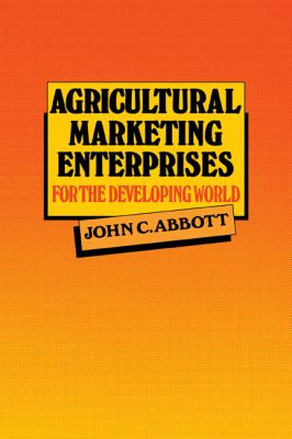 Agricultural Marketing Enterprises for the Developing World