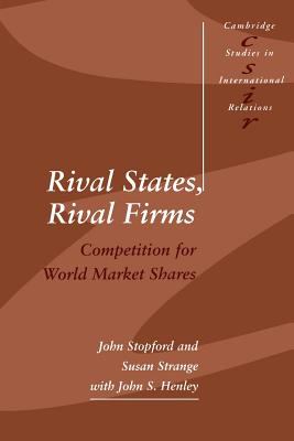 Rival States, Rival Firms : Competition for World Market Shares