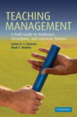 Teaching Management : A Field Guide for Professors, Consultants, and Corporate Trainers