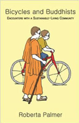Bicycles and Buddhists : Encounters with a Sustainable-Living Community