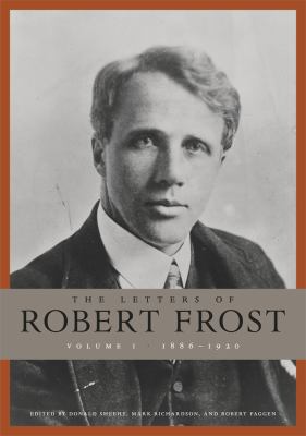 The Letters of Robert Frost, Volume 1 : 1886-1920