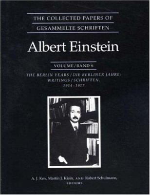 The Collected Papers of Albert Einstein, Volume 6 Vol. 6 : The Berlin Years: Writings, 1914-1917