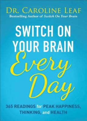 Switch on Your Brain Every Day : 365 Devotions for Peak Happiness, Thinking, and Health