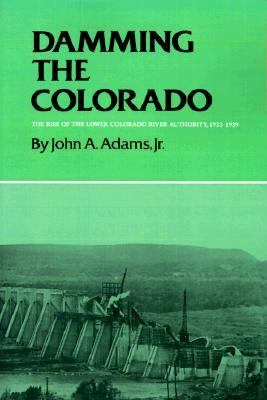 Damming the Colorado : The Rise of the Lower Colorado River Authority, 1933-1939
