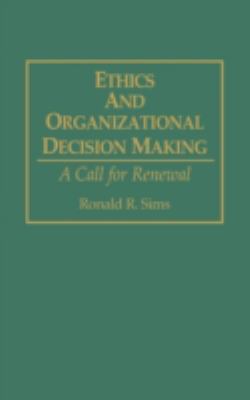 Ethics and Organizational Decision Making : A Call for Renewal