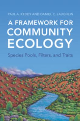 A Framework for Community Ecology : Species Pools, Filters, and Traits