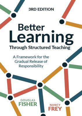 Better Learning Through Structured Teaching : A Framework for the Gradual Release of Responsibility
