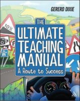 The Ultimate Teaching Manual : A Route to Success for Beginning Teachers