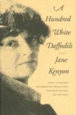 A Hundred White Daffodils : Essays, Interviews, the Akhmatova Translations, Newspaper Columns, and One Poem