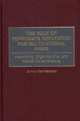 The Role of Corporate Reputation for Multinational Firms : Accounting, Organizational, and Market Considerations