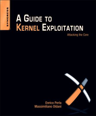 A Guide to Kernel Exploitation : Attacking the Core