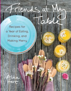Friends at My Table : Recipes for a Year of Eating, Drinking, and Making Merry